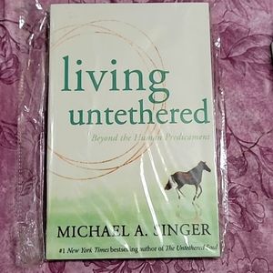 Living Untethered Beyond the Human Predicament by Michael A. Singer